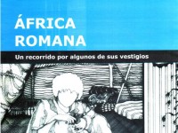 ÁFRICA ROMANA. Un recorrido por algunos de sus vestigios