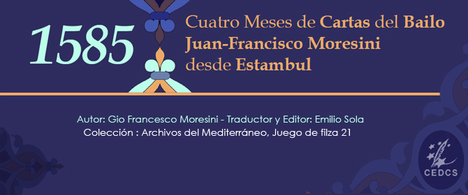 1585: Cuatro meses de cartas del Bailo Juan Francisco Moresini desde Estambul.