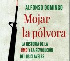 Alfonso Domingo: Mojar la pólvora. La historia de la UMD y la Revolución de los Claveles